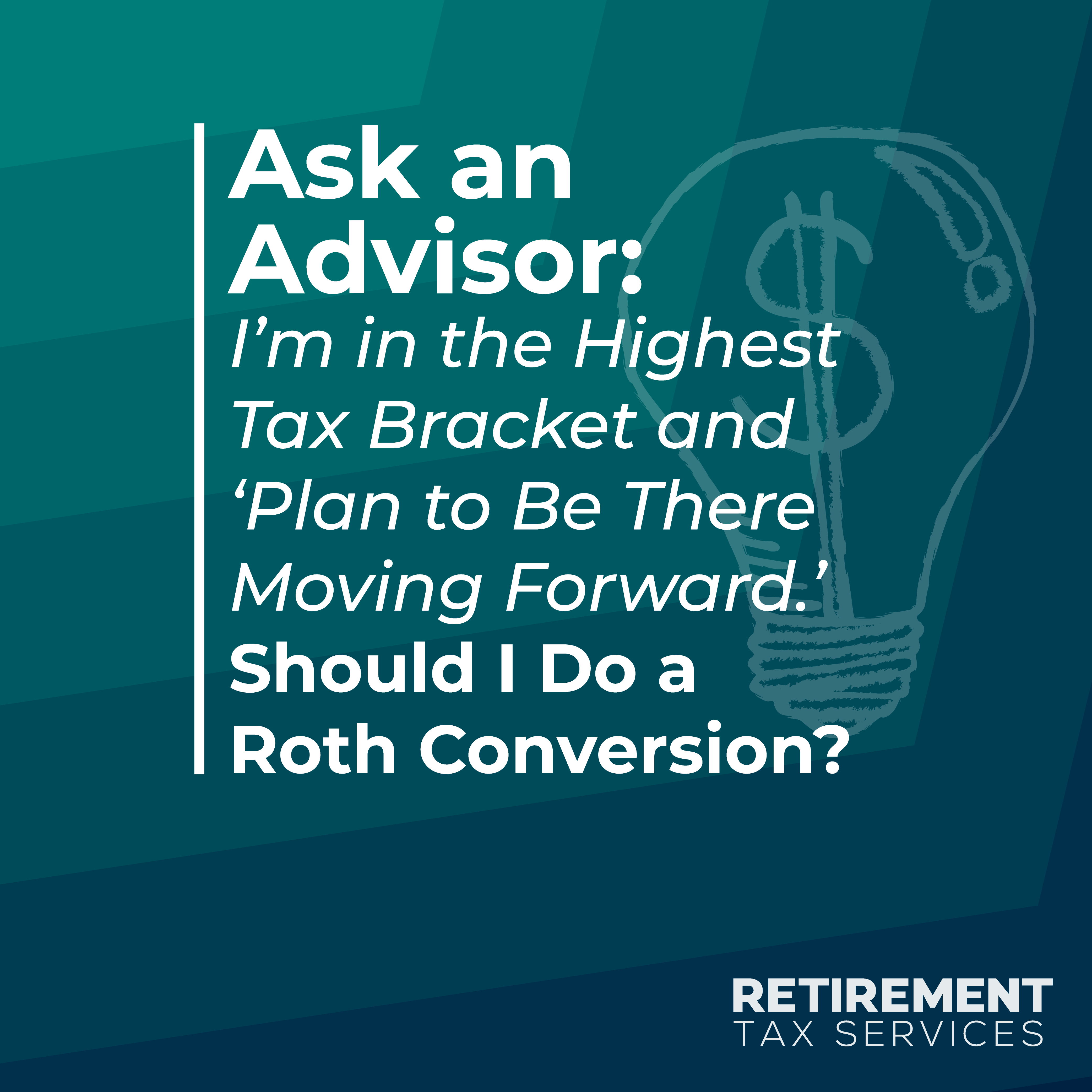 Retirement Tax Services Ask an Advisor I’m in the Highest Tax