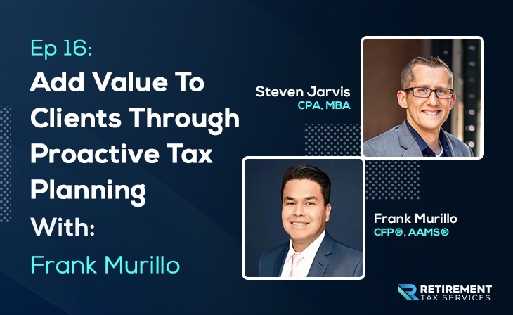 Add Value To Clients Through Proactive Tax Planning With Frank Murillo
