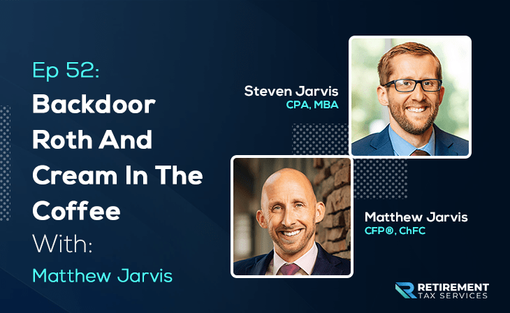 Backdoor Roth and Cream in the Coffee With Matthew Jarvis