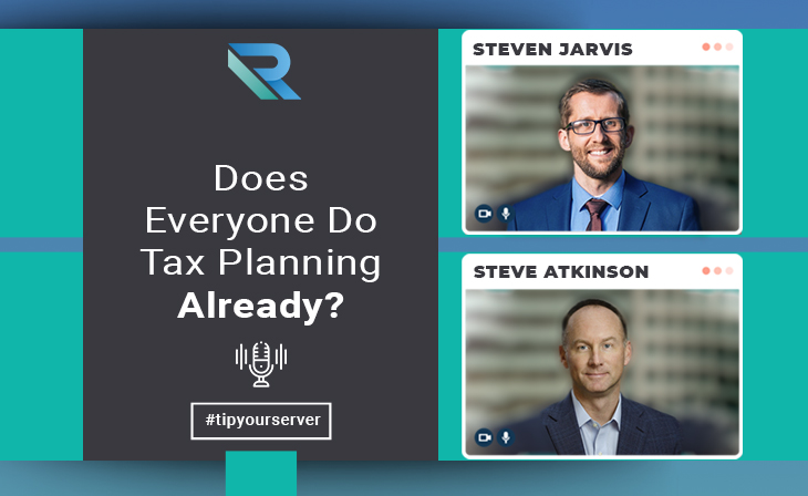 Does Everyone Do Tax Planning Already? With Steve Atkinson