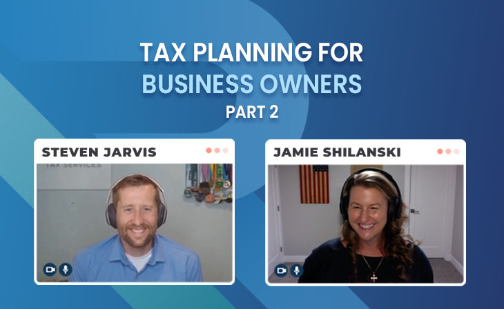 Tax Planning for Business Owners (Part 2) With Jamie Shilanski, CFP