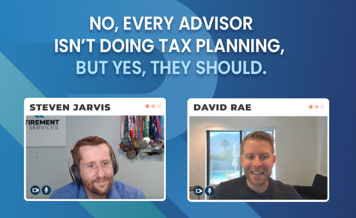 No, Every Advisor Isn’t Doing Tax Planning, But Yes, They Should. With David Rae