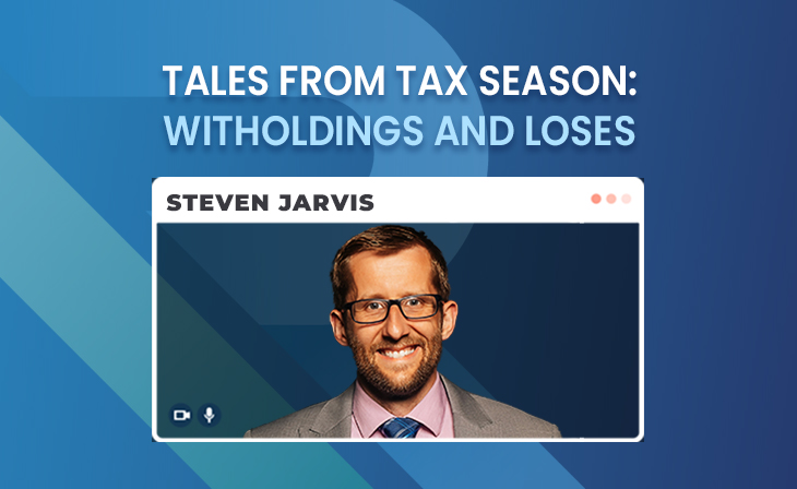 Throwback: Tales from Tax Season – Withholdings and Losses