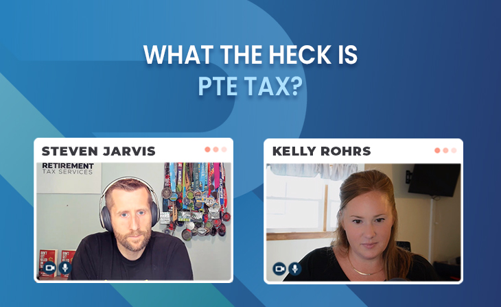 What the heck is PTE Tax? with Kelly Rohrs