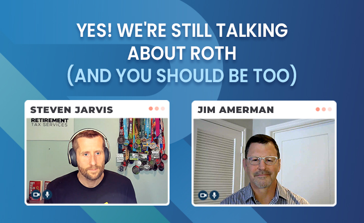  Yes! We’re still talking about Roth (and you should be too) with Jim Amerman