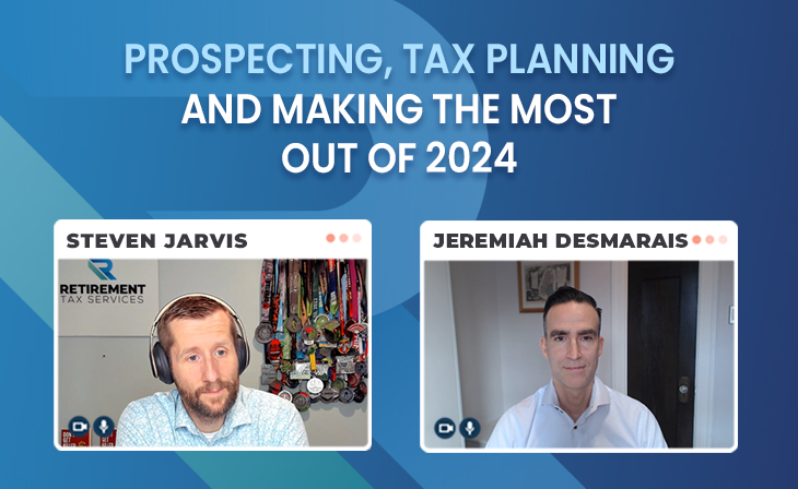 Prospecting, Tax Planning and making the most out of 2024 with Jeremiah Desmarais