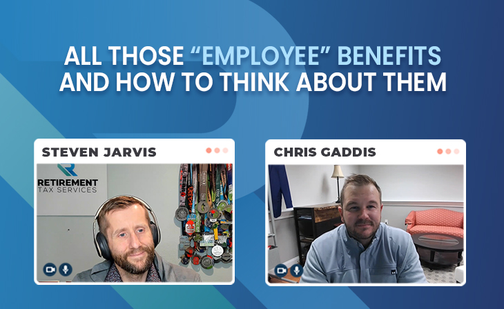All those “employee” benefits and how to think about them with Chris Gaddis