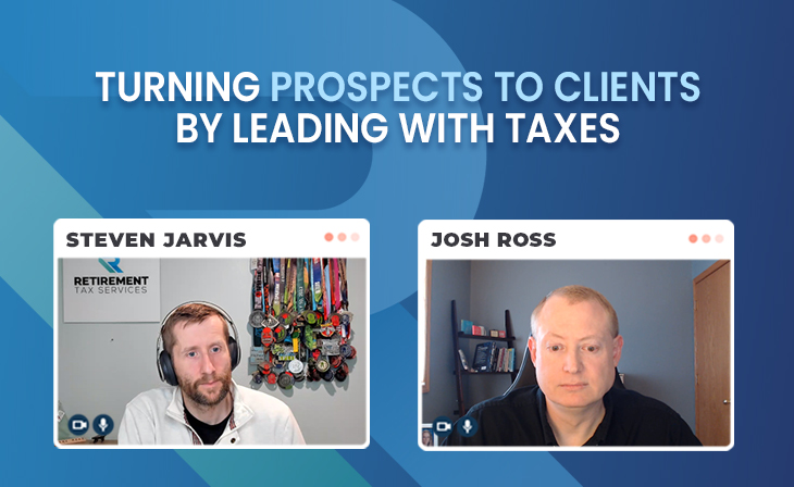 Turning Prospects to Clients by leading with Taxes with Josh Ross