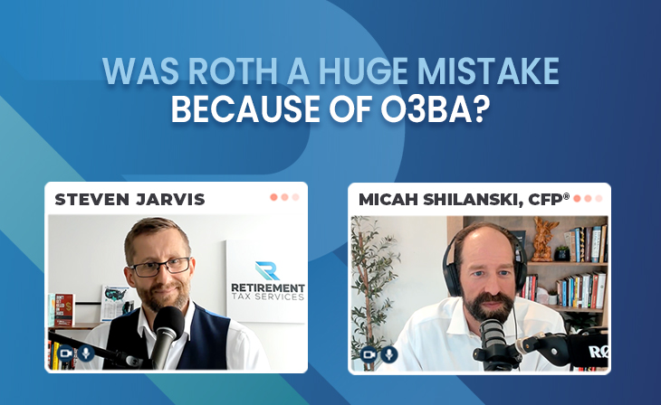Was Roth a HUGE mistake because of O3BA? with Micah Shilanski, CFP®