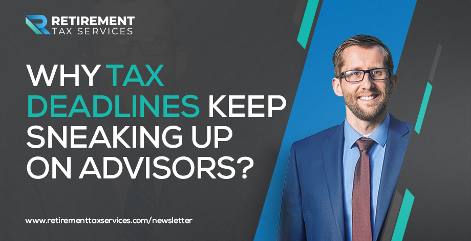 Why tax deadlines keep sneaking up on advisors?