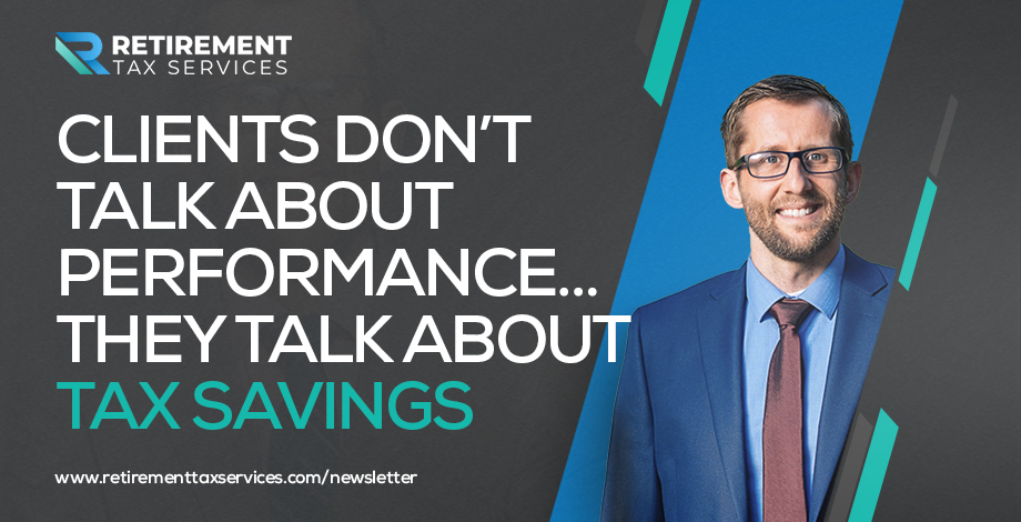Clients don’t talk about performance… they talk about tax savings