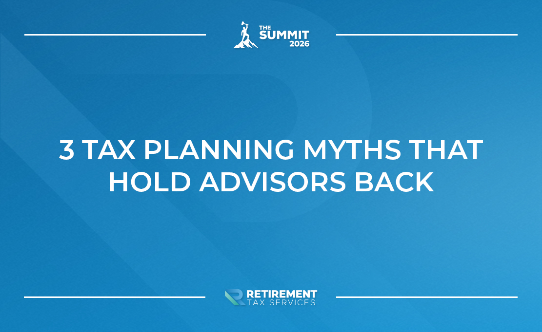 3 Tax Planning Myths That Hold Advisors Back
