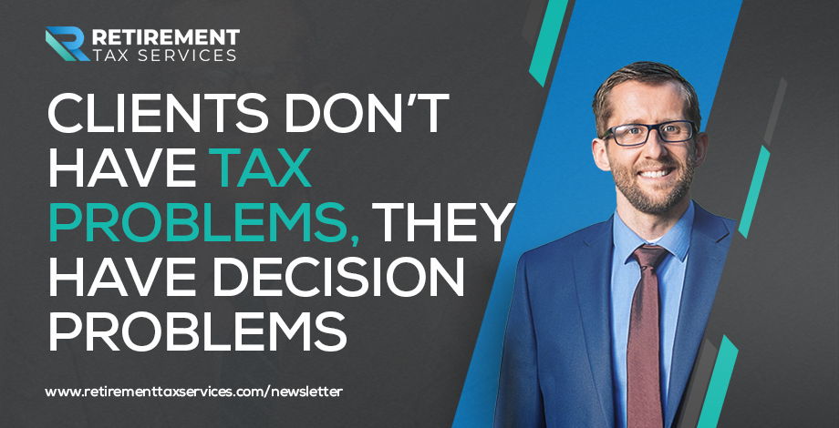 Clients don’t have tax problems; they have decision problems