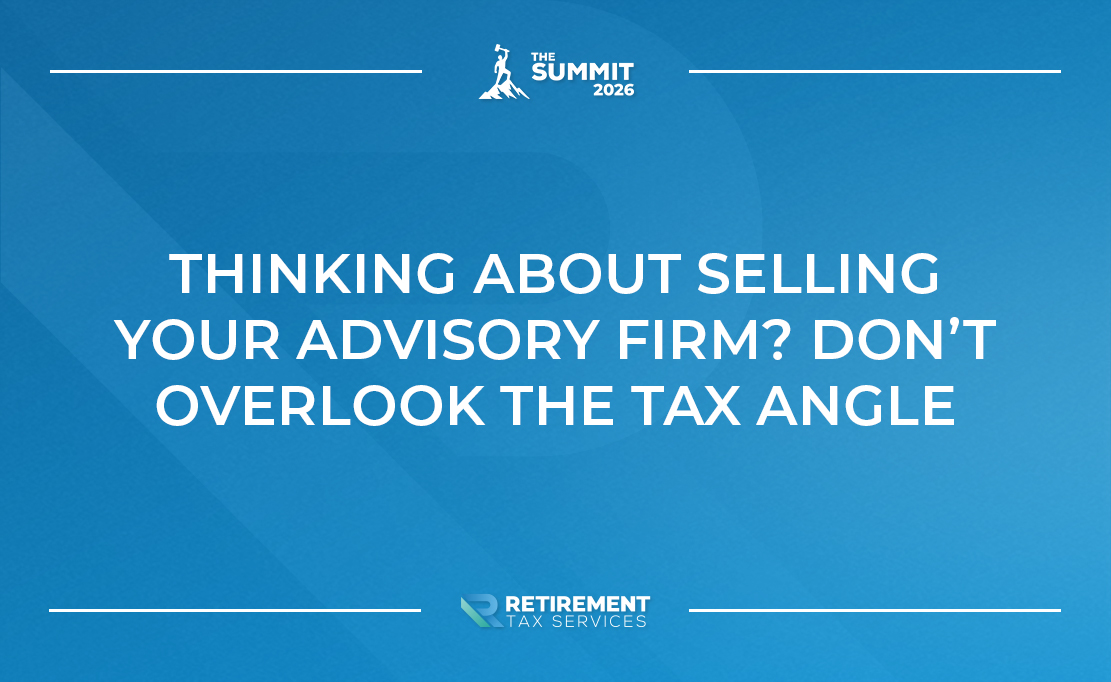 Thinking About Selling Your Advisory Firm? Don’t Overlook the Tax Angle