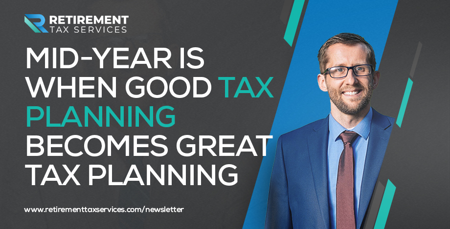 Mid-year is when good tax planning becomes great tax planning